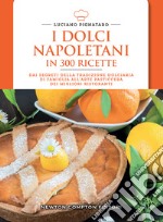 I dolci napoletani in 300 ricette libro