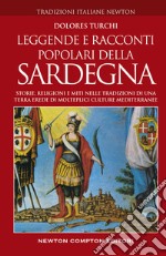 Leggende e racconti popolari della Sardegna. Storie, religioni e miti nelle tradizioni di una terra erede di molteplici culture mediterranee libro