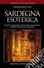 Sardegna esoterica. Il volto misterico di un'isola ancestrale, sospesa tra sacro e profano