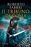 Il tribuno di Roma libro di Fabbri Roberto