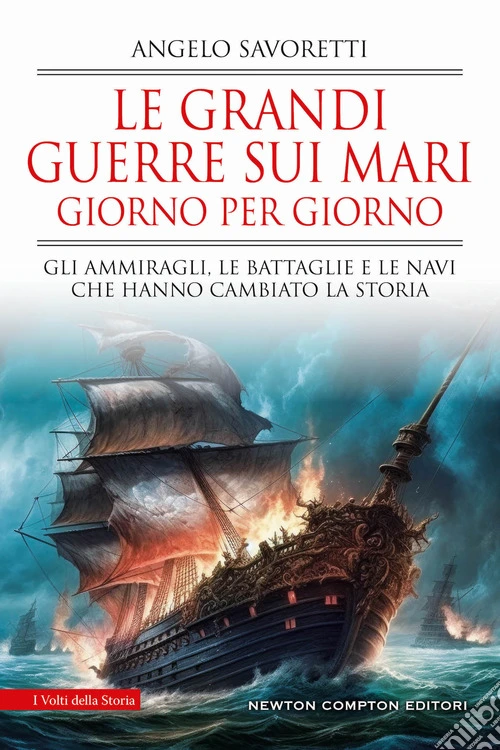 Le grandi guerre sui mari giorno per giorno. Gli ammiragli, le battaglie e le navi che hanno cambiato la storia