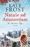 Natale ad Amsterdam. The Amsterdam affair libro