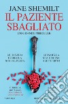 Il paziente sbagliato libro di Shemilt Jane