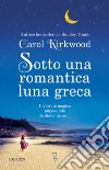 Sotto una romantica luna greca libro