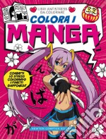 Colora i manga. Libri antistress da colorare libro