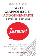 Inemuri. L'arte giapponese di addormentarsi dove e come si vuole libro