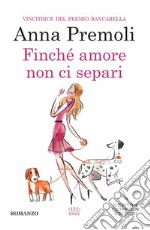 Finché amore non ci separi libro