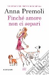 Finché amore non ci separi libro