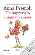 Un imprevisto chiamato amore libro