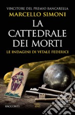 La cattedrale dei morti. Le indagini di Vitale Federici libro