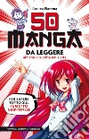 50 manga da leggere almeno una volta nella vita. Per sapere tutto sul fumetto giapponese libro