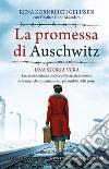 La promessa di Auschwitz. Una testimonianza inedita della vita delle donne nel campo di concentramento più orribile della storia libro