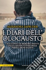 I diari dell'olocausto. I racconti e le memorie inedite delle giovani vittime delle persecuzioni naziste libro