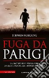 Fuga da Parigi. Un'incredibile storia vera di Resistenza nella Francia occupata libro