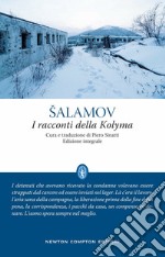 I racconti della Kolyma. Ediz. integrale libro