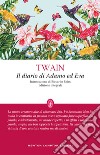 Il diario di Adamo ed Eva. Ediz. integrale libro di Twain Mark Reim R. (cur.)