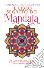 Il libro segreto dei mandala. Sette passi per cambiare vita e favorire il proprio benessere