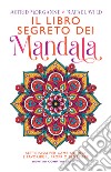 Il libro segreto dei mandala. Sette passi per cambiare vita e favorire il proprio benessere libro