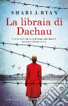 La libraia di Dachau libro di Ryan Shari J.