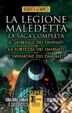 La legione maledetta. La saga completa: Il generale dei dannati-La fortezza dei dannati-L'invasione dei dannati libro