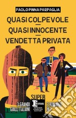 Quasi colpevole-Quasi innocente-Vendetta privata libro