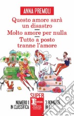 Questo amore sarà un disastro-Molto amore per nulla-Tutto a posto tranne l'amore libro