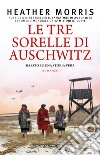 Le tre sorelle di Auschwitz libro