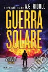 Guerra solare libro di Riddle A. G.