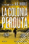 La colonia perduta libro di Riddle A. G.