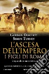 L'ascesa dell'impero. I figli di Roma libro