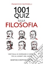 1001 quiz sulla filosofia. Centinaia di domande e risposte per gli amanti del sapere