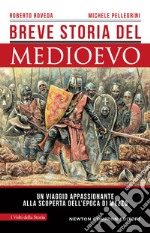 Breve storia del Medioevo. Un viaggio appassionante alla scoperta dell'epoca di mezzo libro