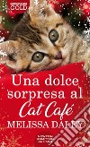 Una dolce sorpresa al Cat Cafè libro