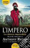 La vittoria impossibile. L'impero libro di Riches Anthony