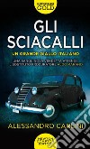 Gli sciacalli libro di Carlini Alessandro