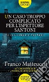 Un caso troppo complicato per l'ispettore Santoni libro di Matteucci Franco