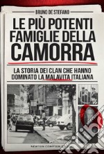 Le più potenti famiglie della camorra. La storia dei clan che hanno dominato la malavita italiana libro