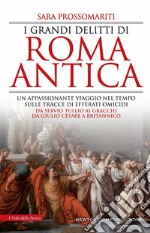 I grandi delitti di Roma antica libro