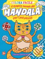 Colora facile. Il magico mondo dei mandala per i più piccoli. Ediz. illustrata libro