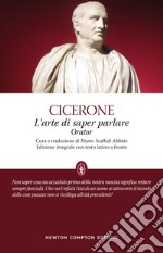 L'arte di saper parlare. Orator. Testo latino a fronte libro