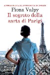 Il segreto della sarta di Parigi libro di Valpy Fiona