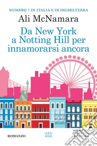 Da New York a Notting Hill per innamorarsi ancora libro