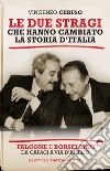 Le due stragi che hanno cambiato la storia d'Italia. Falcone e Borsellino. Da Capaci a via D'Amelio libro di Ceruso Vincenzo