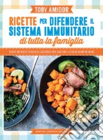 Ricette per difendere il sistema immunitario di tutta la famiglia