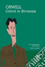 Giorni in Birmania. Ediz. integrale libro