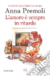 L'amore è sempre in ritardo libro
