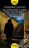 Lo strano caso del maestro di violino. Un nuovo caso per il commissario Calligaris libro