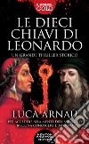 Le dieci chiavi di Leonardo libro di Arnaù Luca