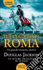 Per la gloria di Roma libro