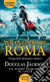 Per la gloria di Roma libro